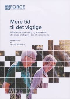 Mere tid til det vigtige : målbillede for udrulning og anvendelse af kunstig intelligens i den offentlige sektor