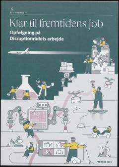 Klar til fremtidens job : opfølgning på Disruptionrådets arbejde