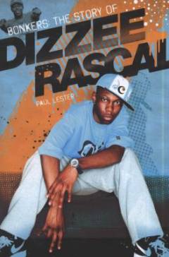 Bonkers : the story of Dizzee Rascal