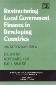 Restructuring local government finance in developing countries : lessons from South Africa