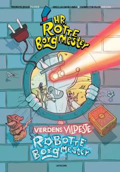 Hr. Rotteborgmester og verdens vildeste robotteborgmester!