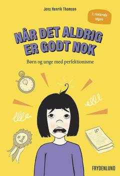 Når det aldrig er godt nok : børn og unge med perfektionisme