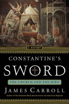 Constantine's sword : the church and the jews : a history