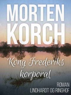 Kong Frederiks korporal : en lille roman og to fortællinger - alle fra 1921