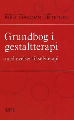 Grundbog i gestaltterapi : med øvelser til selvterapi