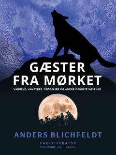Gæster fra mørket : varulve, vampyrer, spøgelser og andre okkulte væsener