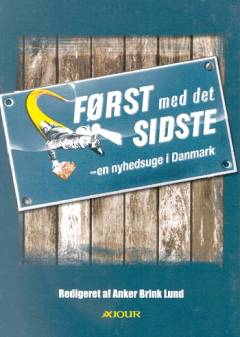 Først med det sidste : en nyhedsuge i Danmark