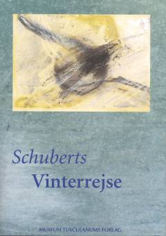 Schuberts Vinterrejse : oversat, dokumenteret og fortolket