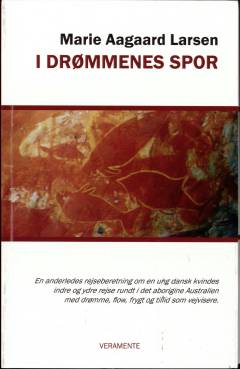 I drømmenes spor : en anderledes rejseberetning om en ung dansk kvindes indre og ydre rejse rundt i det aborigine Australien med drømme, flow, frygt og tillid som vejvisere