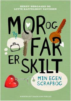 Mor og far er skilt : min egen scrapbog: Historien om mor og far og mig : min egen scrapbog