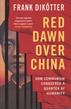 Red dawn over China : how communism conquered a quarter of humanity