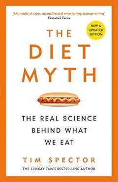 The diet myth : the real science behind what we eat