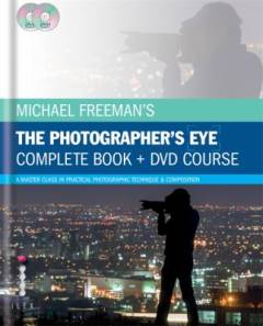 Michael Freeman's The photographer's eye : complete book + dvd course: The photographer's eye : the complete course