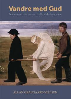 Vandre med Gud : sjælesørgeriske essays til alle kirkeårets dage