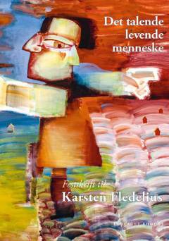 Det talende levende menneske : festskrift til Karsten Fledelius