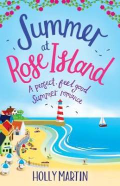Summer at Rose Island : a perfect, feel good summer romance
