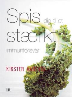 Spis dig til et stærkt immunforsvar : med over 300 immunfremmende fødevarer og opskrifter