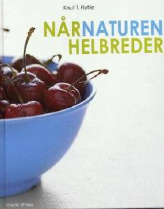 Når naturen helbreder : lægens guide til naturlig sundhed