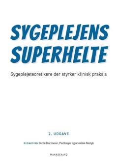 Sygeplejens superhelte : sygeplejeteoretikere der styrker klinisk praksis