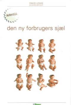 Den ny forbrugers sjæl : autenticitet i den nye økonomi : hvad vi køber og hvorfor