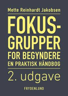 Fokusgrupper for begyndere : en praktisk håndbog