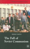The fall of Soviet Communism 1985-91