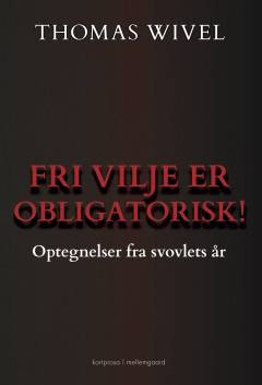 Fri vilje er obligatorisk! : optegnelser fra svovlets år