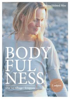 Bodyfulness : din vej tilbage i kroppen