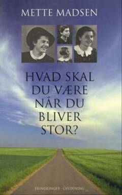 Hvad skal du være når du bliver stor? : erindringer