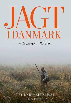 Jagt i Danmark : de seneste 100 år