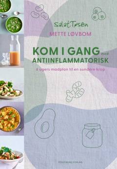 Kom i gang med antiinflammatorisk : 6 ugers madplan til en sundere krop