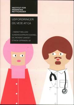 Udfordringer og veje at gå : mødet mellem sundhedsprofessionel og patient uanset etnisk oprindelse
