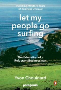 Let my people go surfing : the education of a reluctant businessman : including 10 more years of business unusual