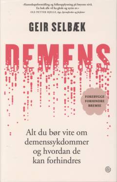 Demens : alt du bør vite om demenssykdommer og hvordan de kan forhindres