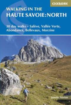 Walking in the Haute Savoie: North : 30 day walks around Saleve, Vallee Verte, Abondance, Bellevaux and Morzine