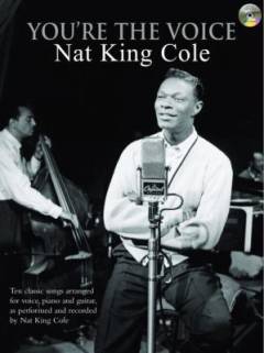 Nat King Cole : ten classic songs arranged for voice, piano and guitar, as performed and recorded by Nat King Cole