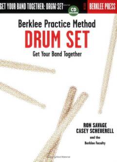 Berklee practice method: drum set : get your band together