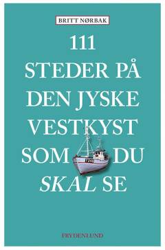 111 steder på den jyske vestkyst som du skal se