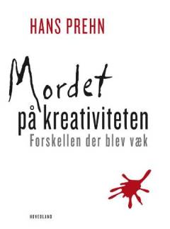 Mordet på kreativiteten : forskellen der blev væk