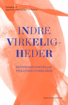 Indre virkeligheder : mennesker fortæller, psykiatrien forklarer