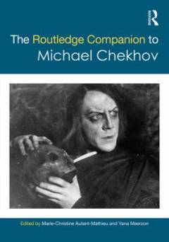 The Routledge companion to Michael Chekhov