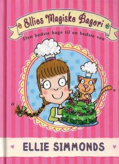 Ellies magiske bageri - den bedste kage til en bedste ven