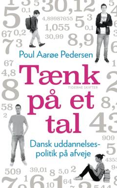 Tænk på et tal : dansk uddannelsespolitik på afveje