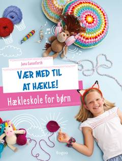Vær med til at hækle! : hækleskole for børn