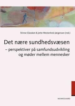 Det nære sundhedsvæsen : perspektiver på samfundsudvikling og møder mellem mennesker