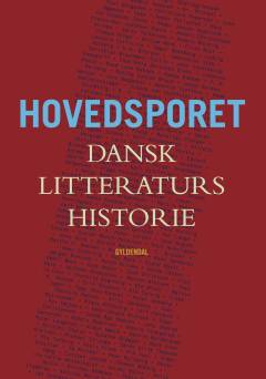 Hovedsporet : dansk litteraturs historie