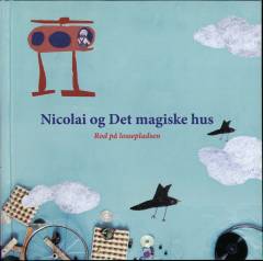 Nicolai og Det magiske hus. Rod på lossepladsen