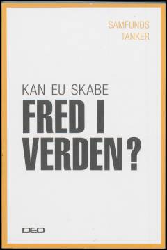Kan EU skabe fred i verden? : udenrigspolitik og forsvarssamarbejde i EU