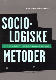 Sociologiske metoder : fra teori til analyse i kvantitative og kvalitative  studier