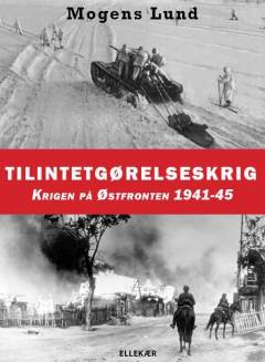 Tilintetgørelseskrig : krigen på Østfronten 1941-1945